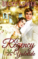 A Regency Yuletide -- Becky Lower